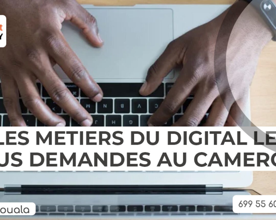 Les métiers du digital les plus demandés au Cameroun en 2022
