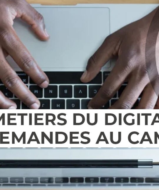 Les métiers du digital les plus demandés au Cameroun en 2022