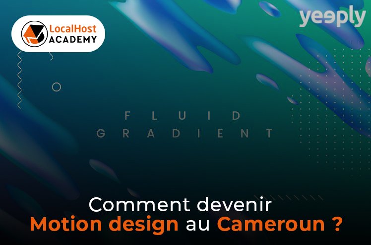 Comment devenir motion designer au Cameroun ?