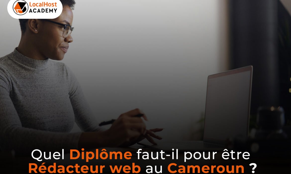 Quel diplôme faut-il avoir pour être rédacteur web au Cameroun