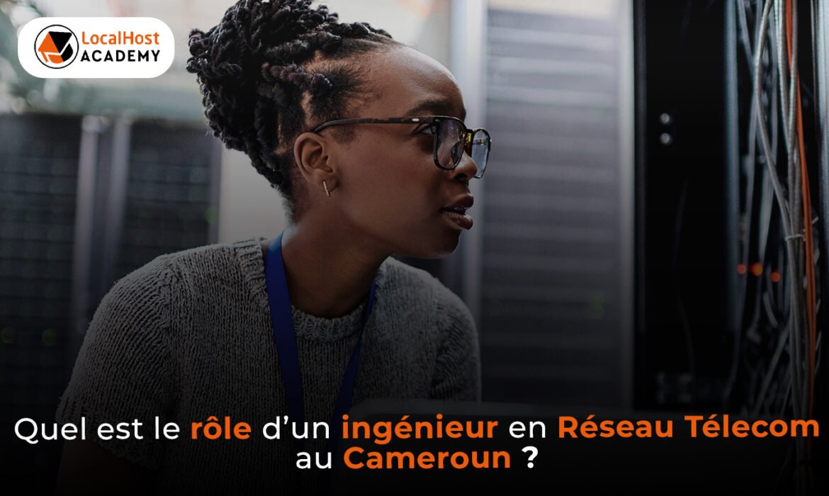 Quel est le rôle d’un ingénieur en réseau et télécom au Cameroun