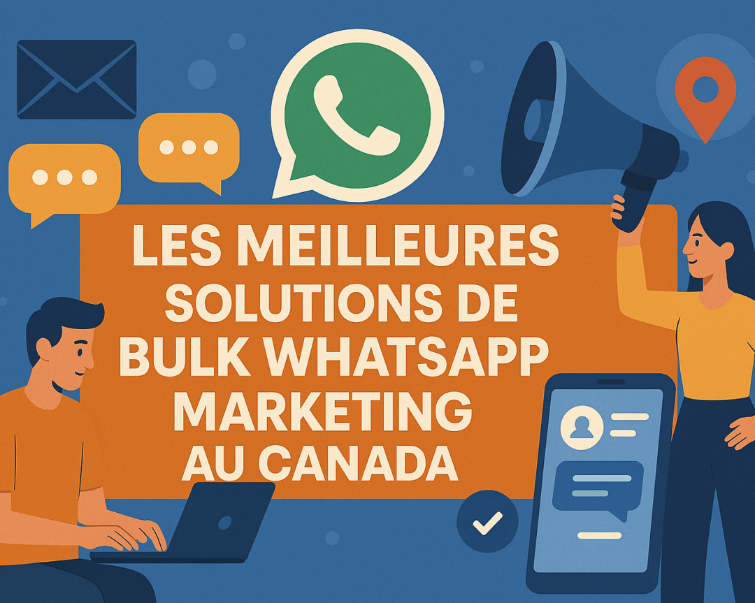 Les meilleures solutions de bulk WhatsApp marketing au Canada
